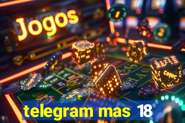 telegram mas 18